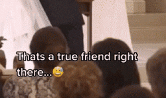 Thats a true friend right there